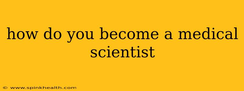 how do you become a medical scientist