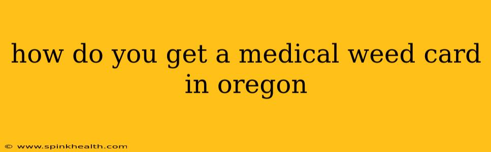 how do you get a medical weed card in oregon