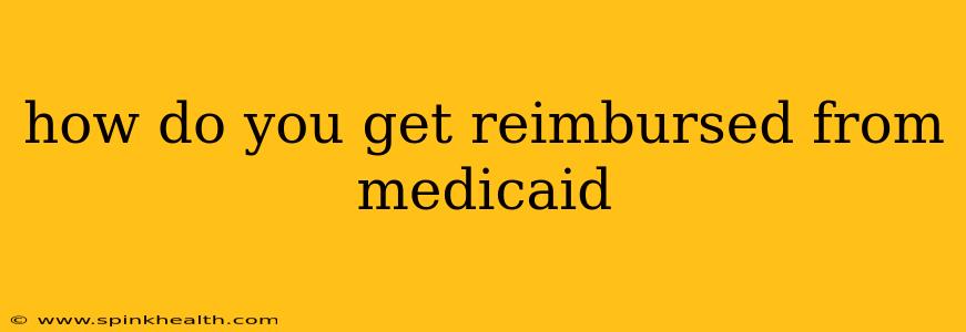 how do you get reimbursed from medicaid