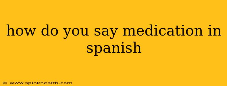 how do you say medication in spanish