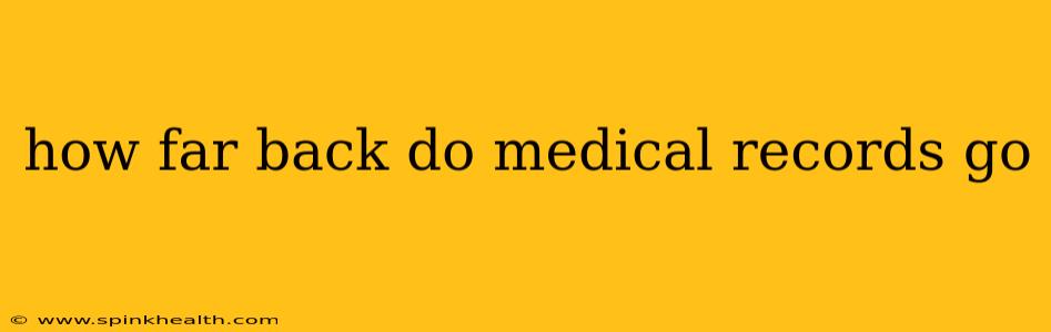 how far back do medical records go