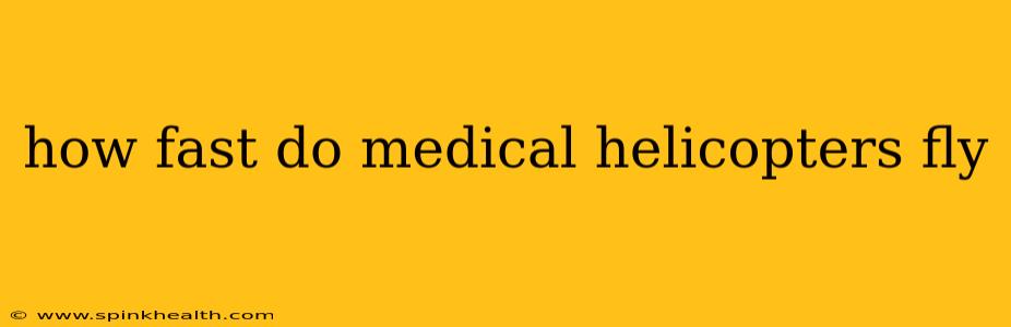 how fast do medical helicopters fly
