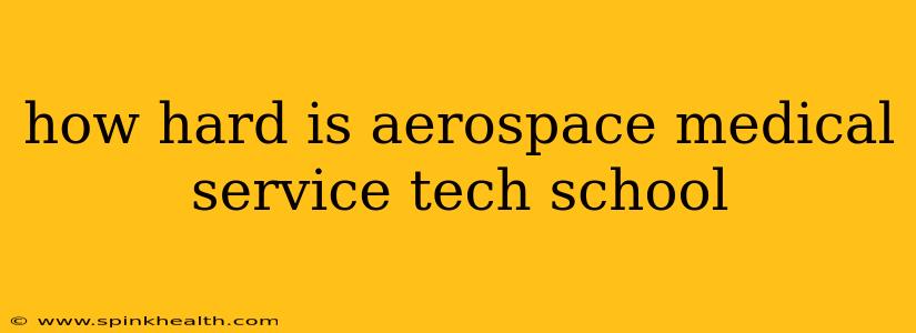 how hard is aerospace medical service tech school
