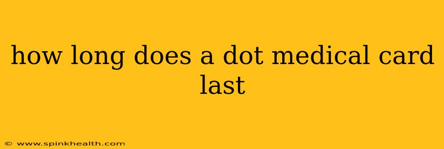 how long does a dot medical card last
