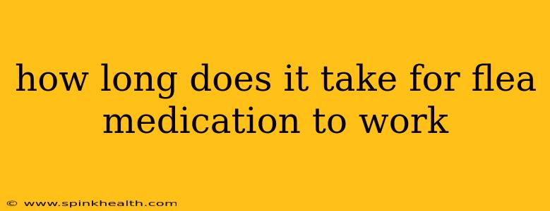 how long does it take for flea medication to work