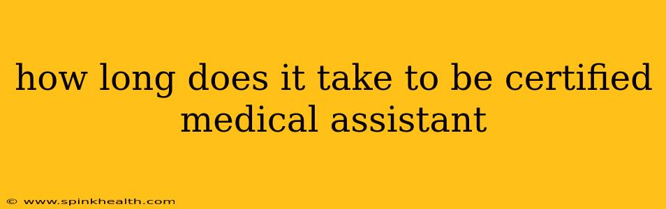 how long does it take to be certified medical assistant