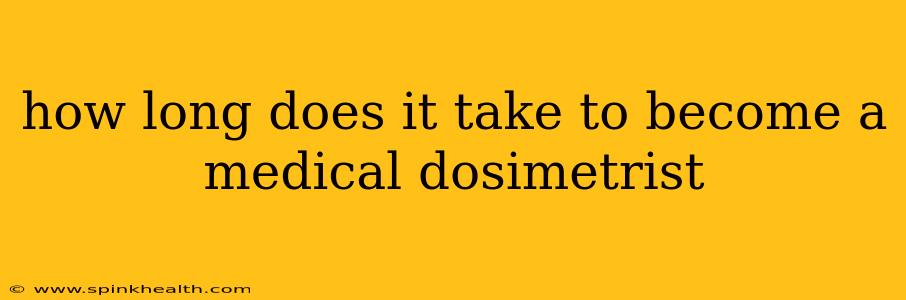 how long does it take to become a medical dosimetrist