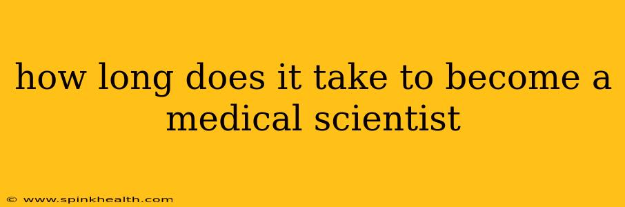 how long does it take to become a medical scientist