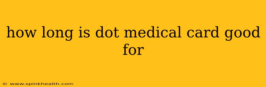 how long is dot medical card good for