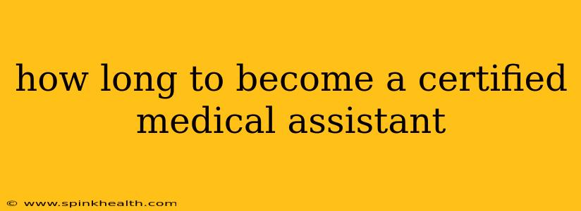 how long to become a certified medical assistant