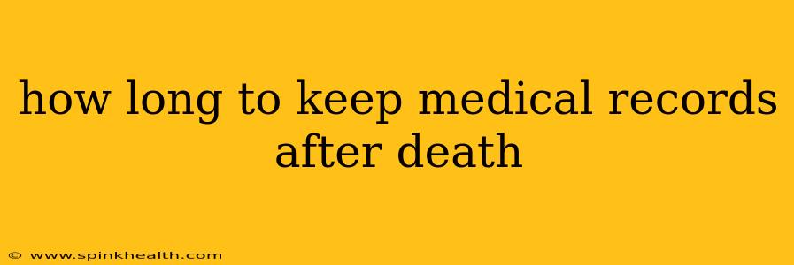 how long to keep medical records after death