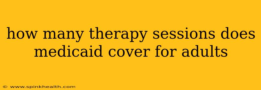 how many therapy sessions does medicaid cover for adults