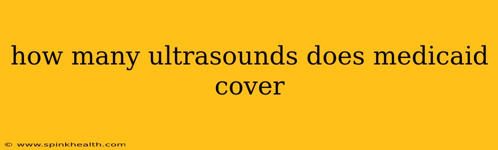 how many ultrasounds does medicaid cover