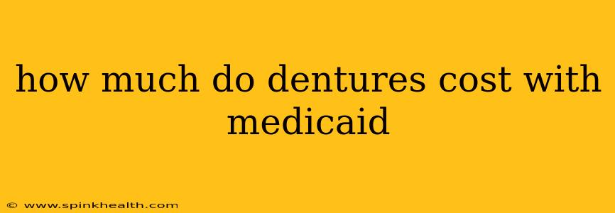 how much do dentures cost with medicaid