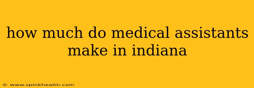 how much do medical assistants make in indiana