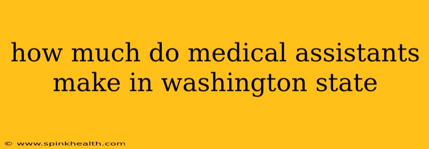 how much do medical assistants make in washington state