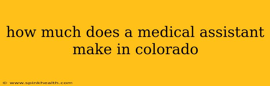 how much does a medical assistant make in colorado