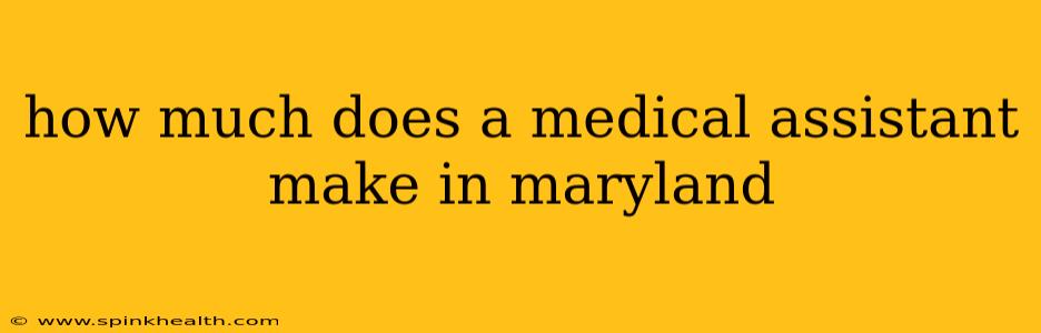 how much does a medical assistant make in maryland