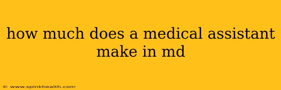 how much does a medical assistant make in md
