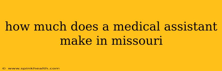 how much does a medical assistant make in missouri