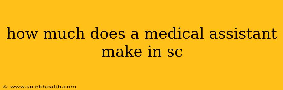 how much does a medical assistant make in sc