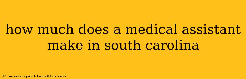 how much does a medical assistant make in south carolina