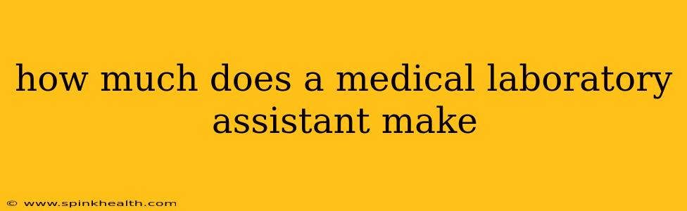 how much does a medical laboratory assistant make