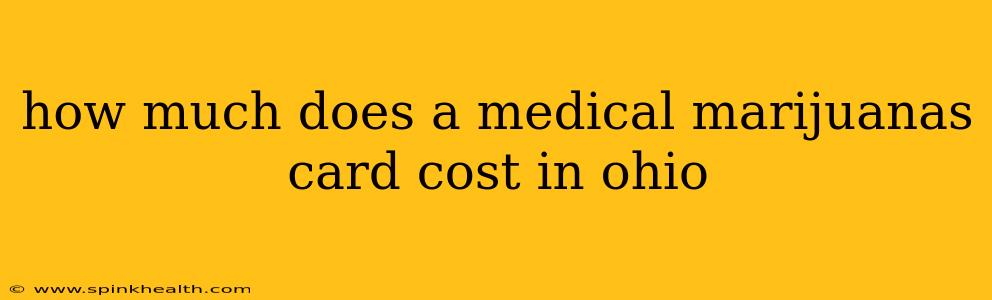 how much does a medical marijuanas card cost in ohio