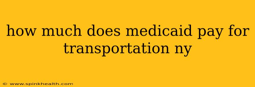 how much does medicaid pay for transportation ny