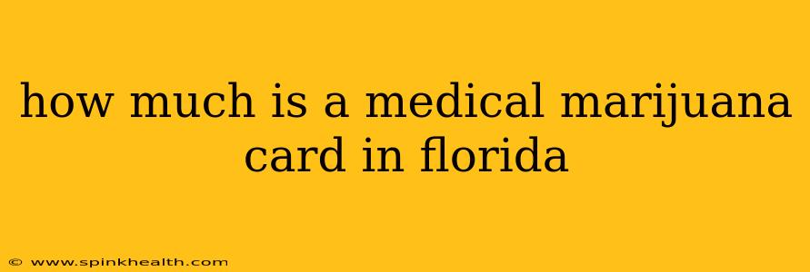 how much is a medical marijuana card in florida