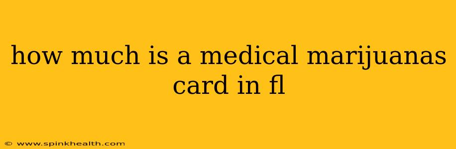 how much is a medical marijuanas card in fl
