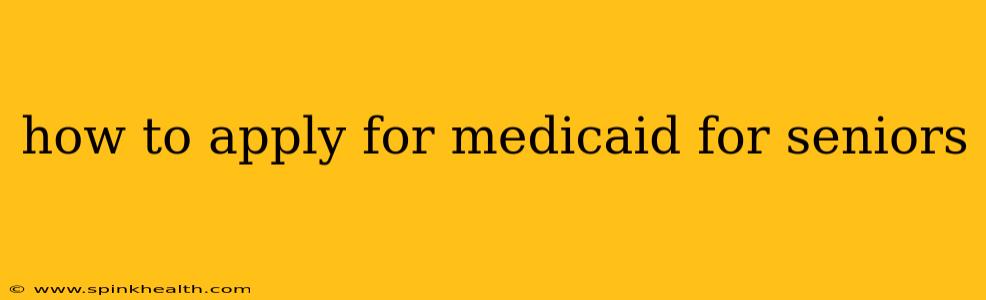how to apply for medicaid for seniors