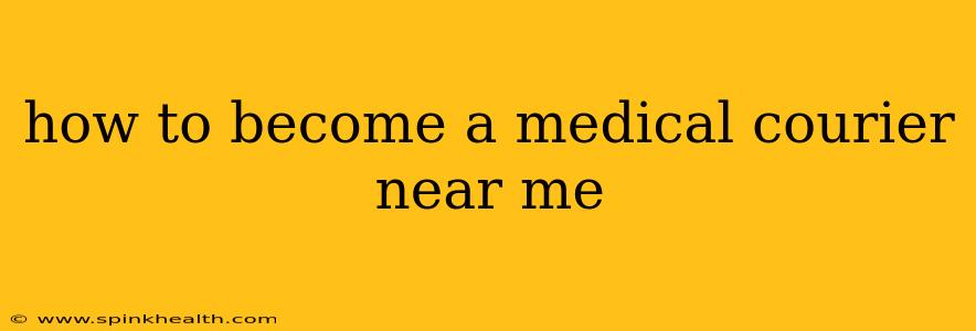 how to become a medical courier near me