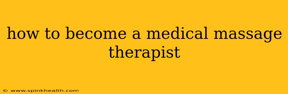 how to become a medical massage therapist