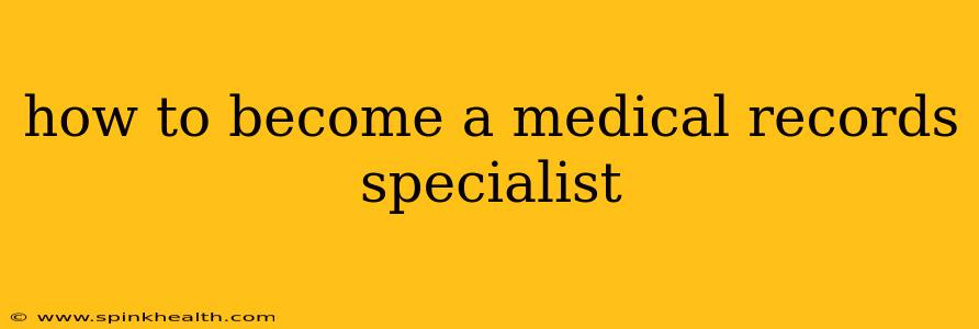 how to become a medical records specialist