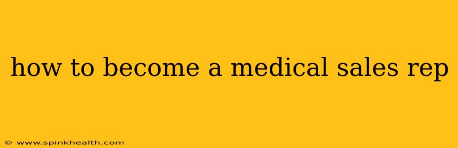 how to become a medical sales rep