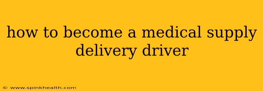 how to become a medical supply delivery driver