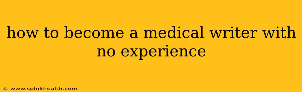 how to become a medical writer with no experience