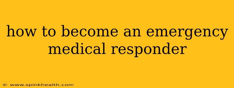 how to become an emergency medical responder