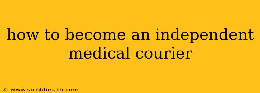 how to become an independent medical courier