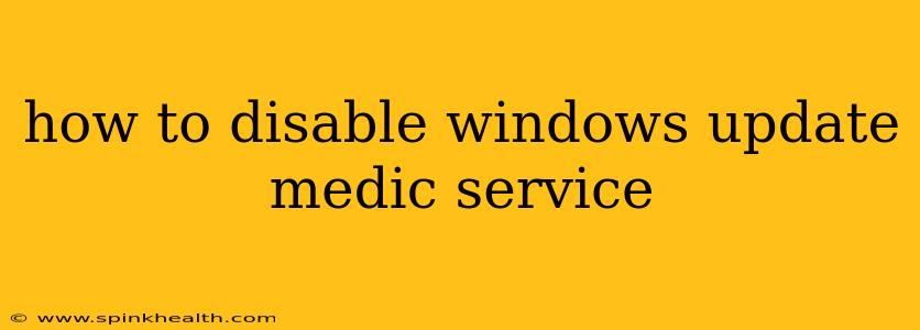 how to disable windows update medic service