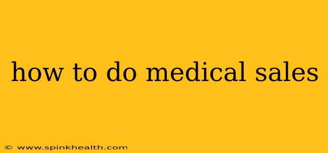 how to do medical sales