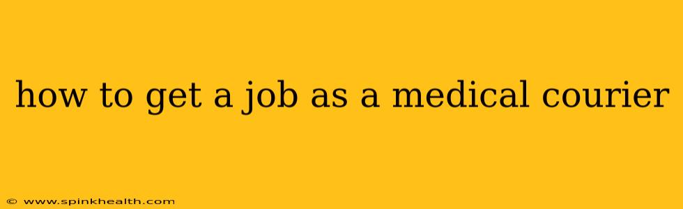 how to get a job as a medical courier