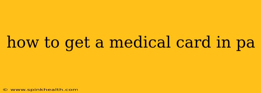how to get a medical card in pa