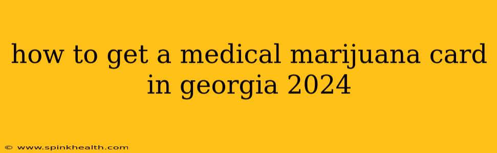how to get a medical marijuana card in georgia 2024