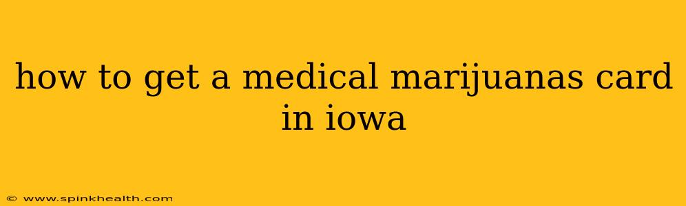 how to get a medical marijuanas card in iowa