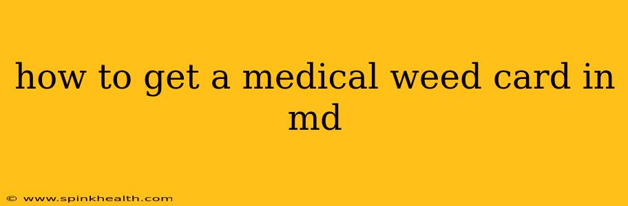 how to get a medical weed card in md