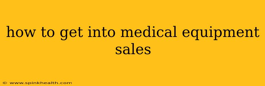 how to get into medical equipment sales
