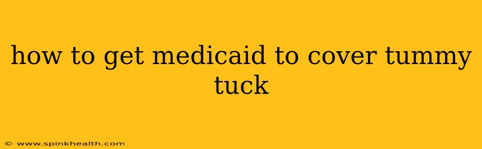 how to get medicaid to cover tummy tuck