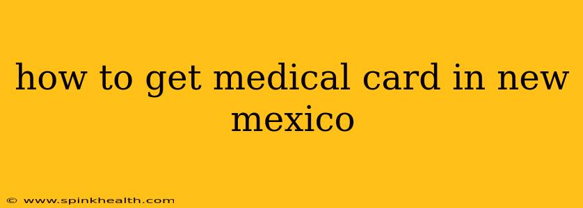 how to get medical card in new mexico